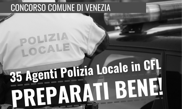 Corso di preparazione al concorso 35 Agenti Polizia Locale Comune di Venezia